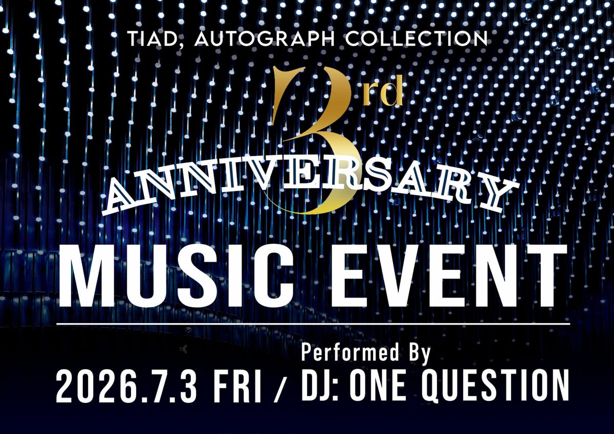 TIAD, AUTOGRAPH COLLECTION 3周年記念スペシャルメニュー開催 7月1日〜8月31日